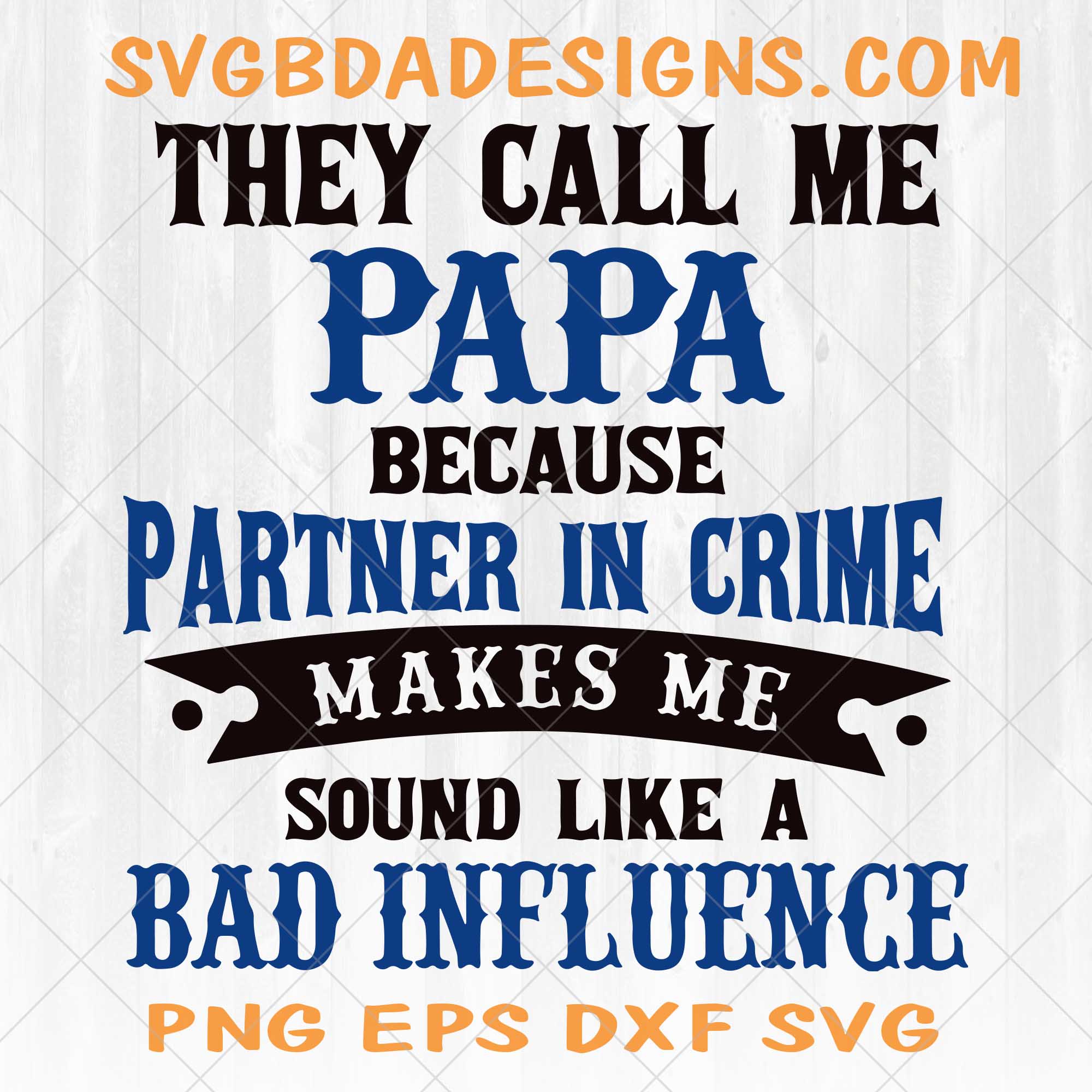 Instant Download SVG Cut File They Call Me PawPaw Because Partner in Crime Makes Me Sound Like a Bad Influence