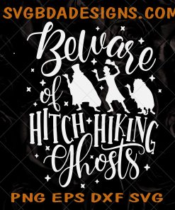 Beware of Hitch Hiking Ghosts Svg, Haunted Mansion Svg, Disney Halloween Svg, Ghosts Svg, Disney Mansion Svg, Disney Trip Svg, Cricut, Silhouette