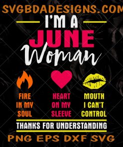 I'm A June Woman Svg, Png,Eps,Dxf , June Birthday Svg, June Queens Svg, June Women Svg, June Woman Personality Svg