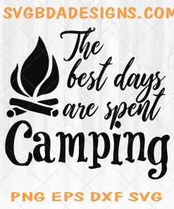The best days are spent camping svg, camper svg, glamping svg, Trailer svg, happy camper svg, Camping svg, Trailer SVG png dxf eps