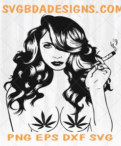 Pretty Weed Lady Svg, Png, Eps, Dxf ,Cannabis Svg, Herbs Svg, Png ,High Life\Medical use, Marijuana Svg, Cricut, silhouette