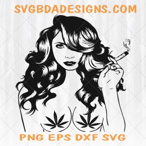 Pretty Weed Lady Svg, Png, Eps, Dxf ,Cannabis Svg, Herbs Svg, Png ,High Life\Medical use, Marijuana Svg, Cricut, silhouette