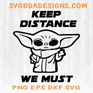 Baby Yoda Keep Distance  Svg - Baby Yoda Keep Distance - Baby Yoda Svg-  Social Distance Quarantine- Stay Home - Digital Download