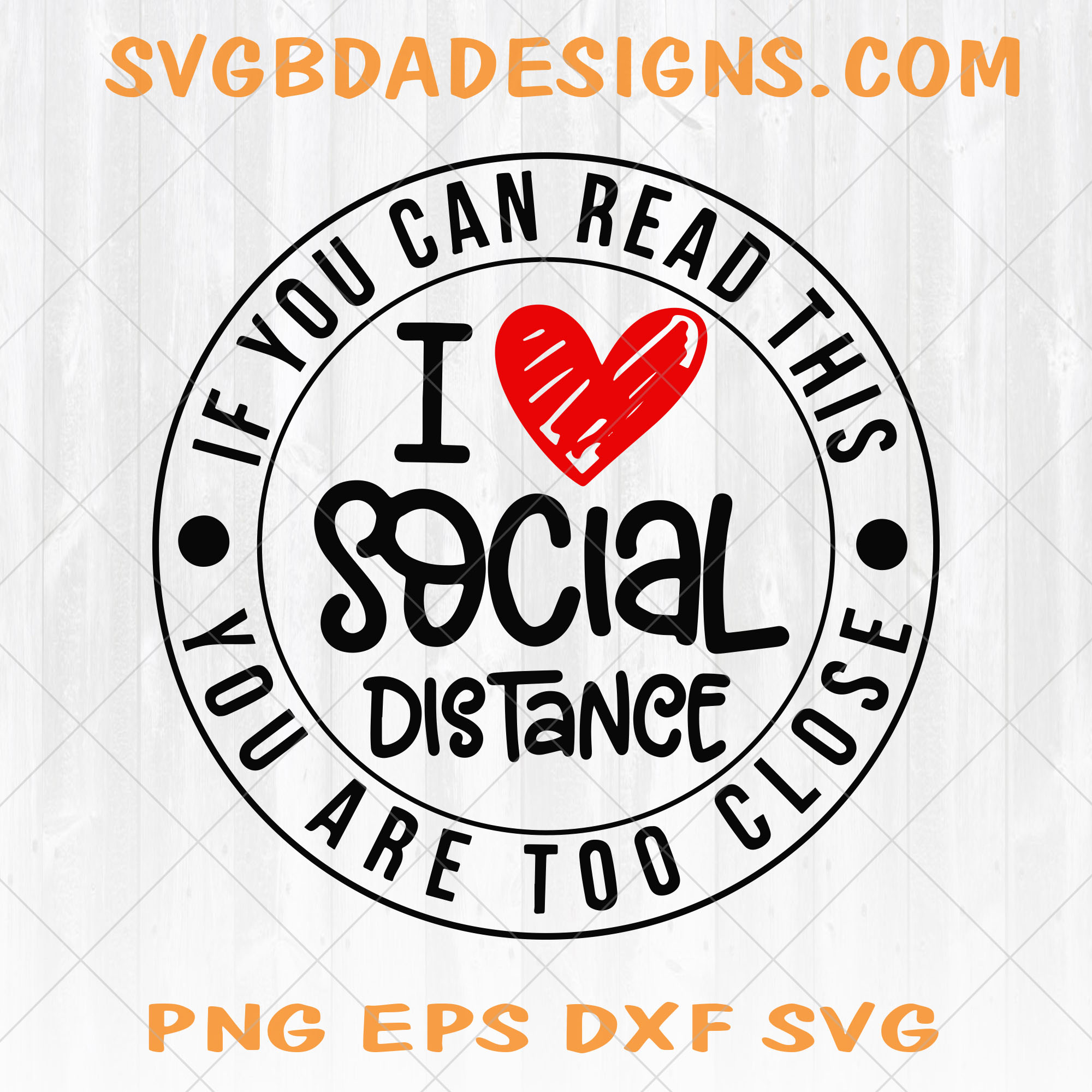 If You Can Read This You are Too Close SVG - If You Can Read This You are Too Close - Social Distancing SVG - I Love Social Distance SVG - Digital Download