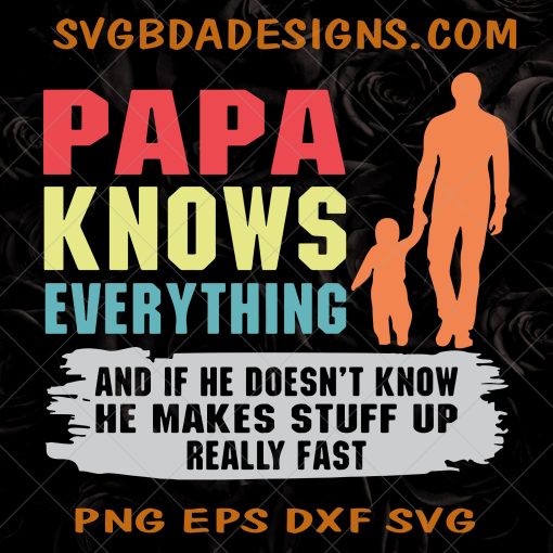 Papa Knows Everything SVG - Papa Knows Everything -  Father's Day - Dad svg- Father Svg - Papa Svg- Digital Download