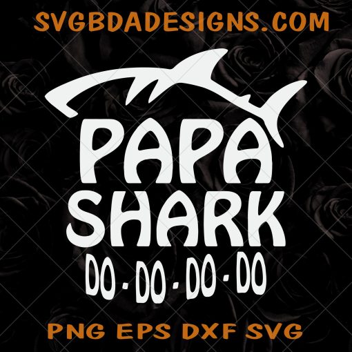 Papa Shark Do Do Do SVG -  Papa Shark Do Do Do -Papa SVG - Daddy SVG - Shark svg -- Shark Papa svg - Do Do Do - Digital Download