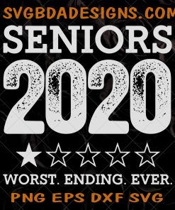 Worst Ending Ever Seniors 2020 Graduation SVG- Worst Ending Ever Seniors 2020 Graduation - Women Class Of 2020 Graduation SVG -Graduate Quarantined Svg