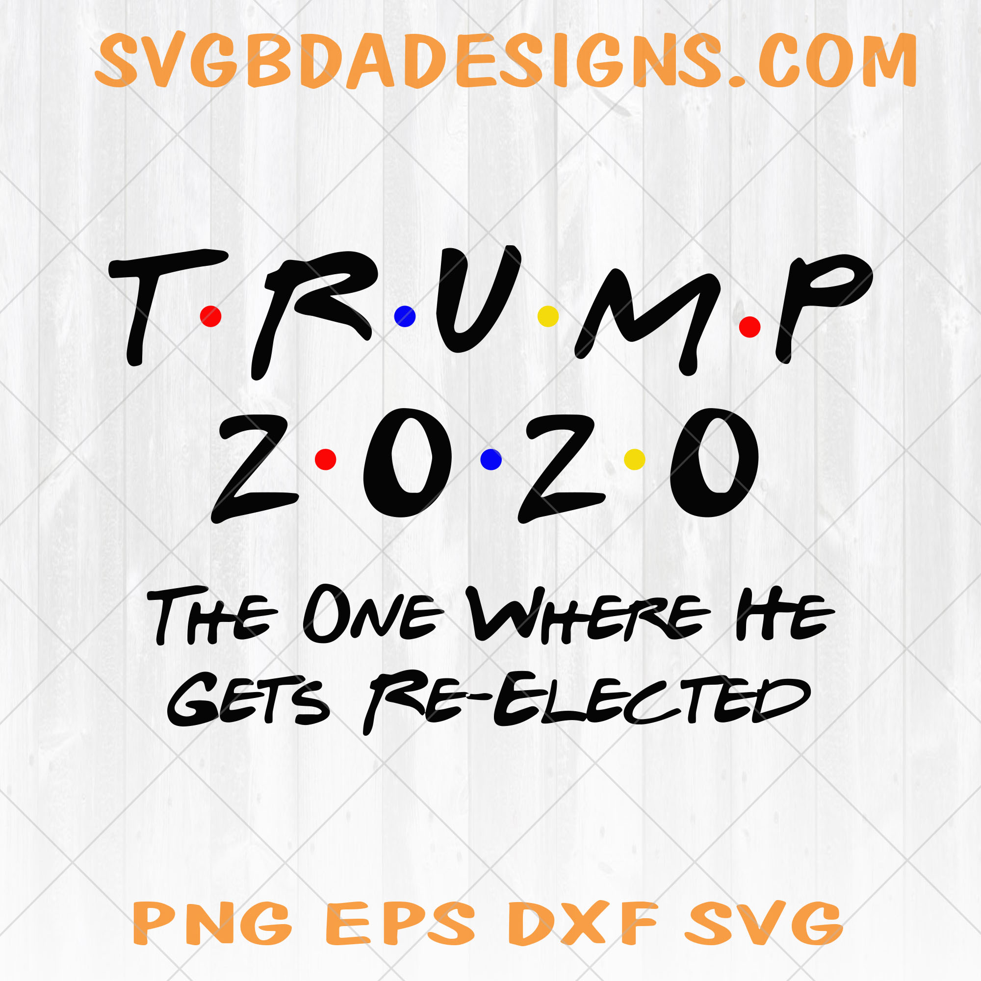Trump 2020 The One Where He Gets Re-Elected Svg - Trump 2020 The One Where He Gets Re-Elected Trump Svg - Donal Trump Svg