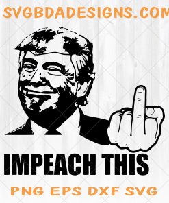 Donald Trump svg - Impeach This /SVG, EPS, PNG, dxf File Clipart Vector for Cricut or Silhouette, Trump face svg, Trump 2020 svg, Donald Trump 2020 svg