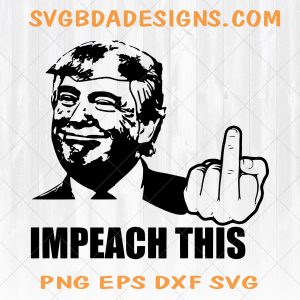 Donald Trump svg - Impeach This /SVG, EPS, PNG, dxf File Clipart Vector for Cricut or Silhouette, Trump face svg, Trump 2020 svg, Donald Trump 2020 svg