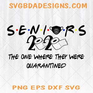 Seniors 2020 SVG,Class Graduation Svg,Seniors svg,Quarantined 2020 Clipart, Circut Cut files Silhouette,T-shirt Iron transfer