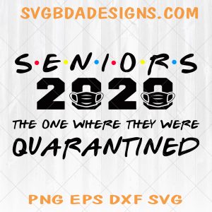 Seniors 2020 The One Where They Were Quarantined Svg, Graduation Day Class of 2020 Svg, Silhouette PNG Cutting File Cricut Digital Design