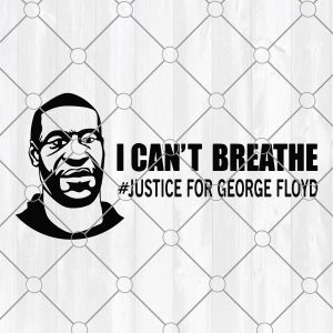 Justice for George Floyd SVG , I can't breathe svg,George Floyd Black Lives Matter Svg, Black lives matter svg Cut files for Cricut Silhouette
