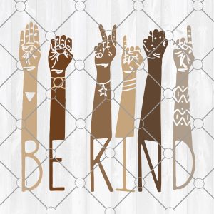 Be kind hand svg In A World Where You Can Be Anything Be Kind Sign Language Brown Hands First language teachers melanin interpreter