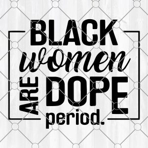 Black women are dope svg, black girl magic svg, african american svg,Melanin SVG, black woman svg ,black queen svg, Digital Download