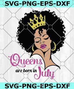 Birthday queen SVG, Queens are born in July SVG cut files for Cricut Silhouette, Dxf Eps Png, Afro Lady woman Vector, digital download 