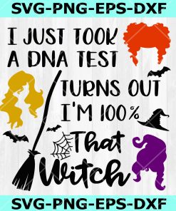 I Just Took A DNA Test Turns Out I'm 100% That Witch Svg,Hocus Pocus SVG, DXF, EPS, PNG, Instant Download