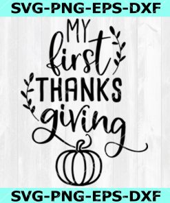 My First Thanksgiving SVG , Thanksgiving Svg Png Eps Dxf, Instant Download