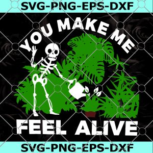 Skeleton You Make Me Feel Alive SVG, You Make Me Feel Alive SVG, Skeleton Planting SVG, Skeleton Watering Flower SVG