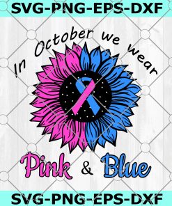 Sunflower Pink And Blue SVG, In October We Wear Pink and Blue SVG, Pregnancy and Infant SVG, Pregnancy and Infant Loss SIDS Rustic Sunflower Awareness SVG, Cancer SVG, Breast Cancer SVG