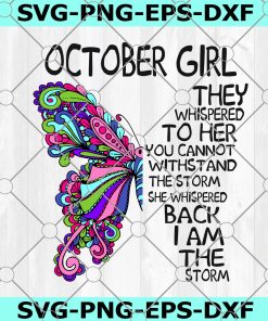 October Girl They Whispered To Her You Can’t With Stand The Storm He Whispered Back I Am The Storm png, digital prints