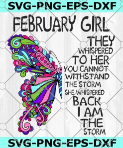 February Girl They Whispered To Her You Can’t With Stand The Storm He Whispered Back I Am The Storm png, digital prints