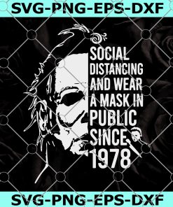 MICHAEL MYERS Social Distancing and wearing a mask since 1978 SVG DXF , Horror movie, Horror Halloween SVG, Designs Downloads