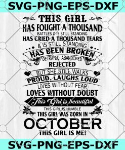 This Girl Has Fought A Thousand Has Cried A Thousand Tears Has Been Broken This Girl Was Born On October SVG, Quote SVG, Funny Quote SVG, The Girl Was Born On October SVG