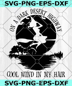 Witch On A Dark Desert Highway Cool Wind In My Hair Svg, Funny Witch Svg File, Cute Witch Svg, Halloween Svg