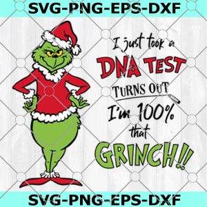 I Just took a DNA test turns out I'm 100% That Grinch SVG, Grinch SVG, Grinch Image, Cutting Image, Cut File, Christmas Cricut,