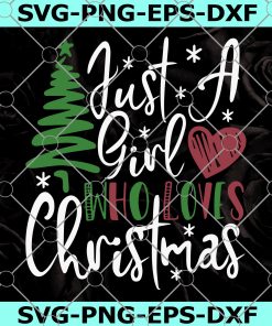Just a girl who loves Christmas SVG cutting file,Christmas SVG, Christmas tshirt designs, Christmas clipart
