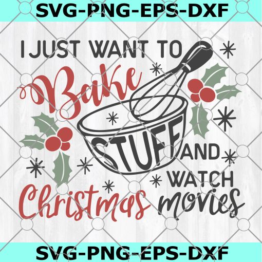 Bake Stuff and Watch Christmas Movies Svg, Christmas Svg Designs, Christmas Cut Files, Cricut Cut Files, PNG files, Silhouette files