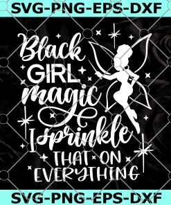 Black Girl Magic I Sprinkle that on Everything Svg, Black Women Magic Svg, Cut File Svg, Dxf, Eps, Png