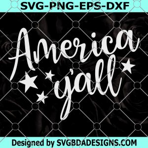 America Y'all svg, 4th of July svg, America svg, Patriotic svg, Fourth of July svg, 4th of July svg Files, July 4th svg Files for Cricut