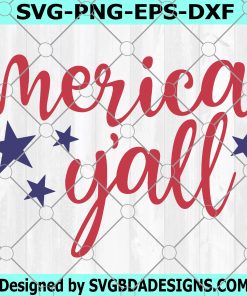 Merica Y'all svg, 4th of July svg, America svg, Patriotic svg, American svg, 4th of July svg Files, 4th of July svg Files for Cricut, dxf