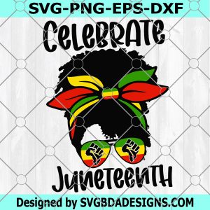 Black Women Svg, Messy Bun Juneteenth Celebrate Svg,  PNG Printable, Indepedence Day Svg, Eps Png file design, 