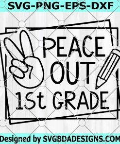Peace Out 1st grade svg,First grade svg,First day of school svg,Back to school svg shirt,Hello first grade svg