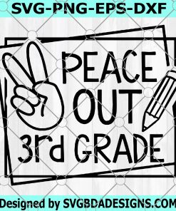 Peace Out 3rd grade svg,Third grade svg,First day of school svg,Back to school svg shirt,Hello third grade svg,Third grade
