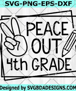 Peace Out 4th grade svg,Fourth grade svg,First day of school svg,Back to school svg shirt,Hello fourth grade svg,Fourth grade