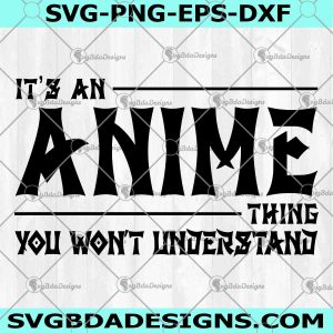It's An Anime Thing Digital Download | SVG, PNG | Silhouette, Cricut Decal File