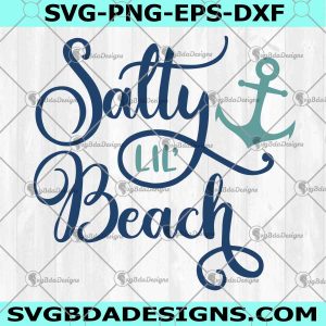 Salty lil Beach SVG, summer svg, beach svg, nautical svg, DxF, EpS, Quote SVG, Cut File, Cricut, Silhouette Instant download