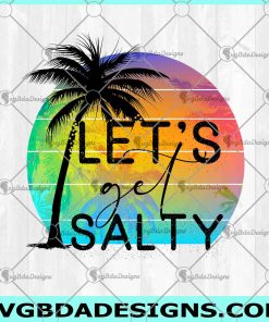 Let's get salty PNG file for sublimation, Digital printing, palm trees PNG, Beach t-shirt, digital downloads, Beach png