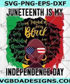 Juneteenth Is My Independence Day Svg , Black Afro Svg Girl Black Queen Svg, Black History Svg,Png,Dxf,Eps file, instant Download