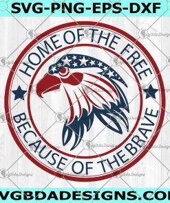 Home of the Free Svg - Home of the Free - because of the brave SVG  -4th of July svg-  For Cricut - For  Silhouette - Digital Download