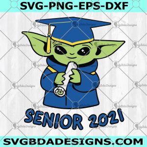 Baby Yoda Senior 2021 SVG - Baby Yoda Senior 2021 - Baby Yoda Back To School SVG -  Yoda Senior 2021 SVG - Digital Download