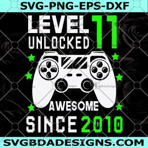 Level 11 Unlocked svg - Level 11 Unlocked - 11th birthday  Gamer -11 years Old Video Game Controller - Cricut  - Silhouette -Digital Download