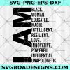 I Am Black Woman SVG - I Am Black Woman - Educated Svg - Black History Month Svg - Black Girl SVG -Digital Download