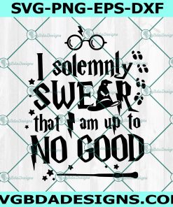 I Solemnly Swear I Am Up To No Good Svg - I Solemnly Swear I Am Up To No Good - Harry Potter SVG - Gryffindor - SVG - Hogwarts - Cricut - Digital Download