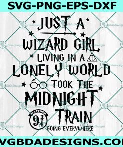 Just A Wizard Girl Living In A Lonely World SVG - Just A Wizard Girl Living In A Lonely World - harry potter Svg - hogwarts svg -  wizard - -  hogwarts train- Cricut - Digital Download