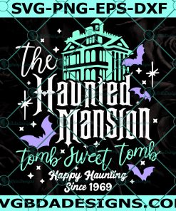 Haunted Mansion Svg - Haunted Mansion - Tomb Sweet Tomb Svg - Hitch Hiking Ghosts Svg - Disney Mansion Svg - Happy Hunting Svg -  Digital Download